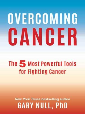 cover image of Overcoming Cancer: the 5 Most Powerful Tools for Fighting Cancer